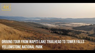 Driving Tour from Wapiti Lake Trailhead to Tower Fall - Yellowstone National Park | 4K