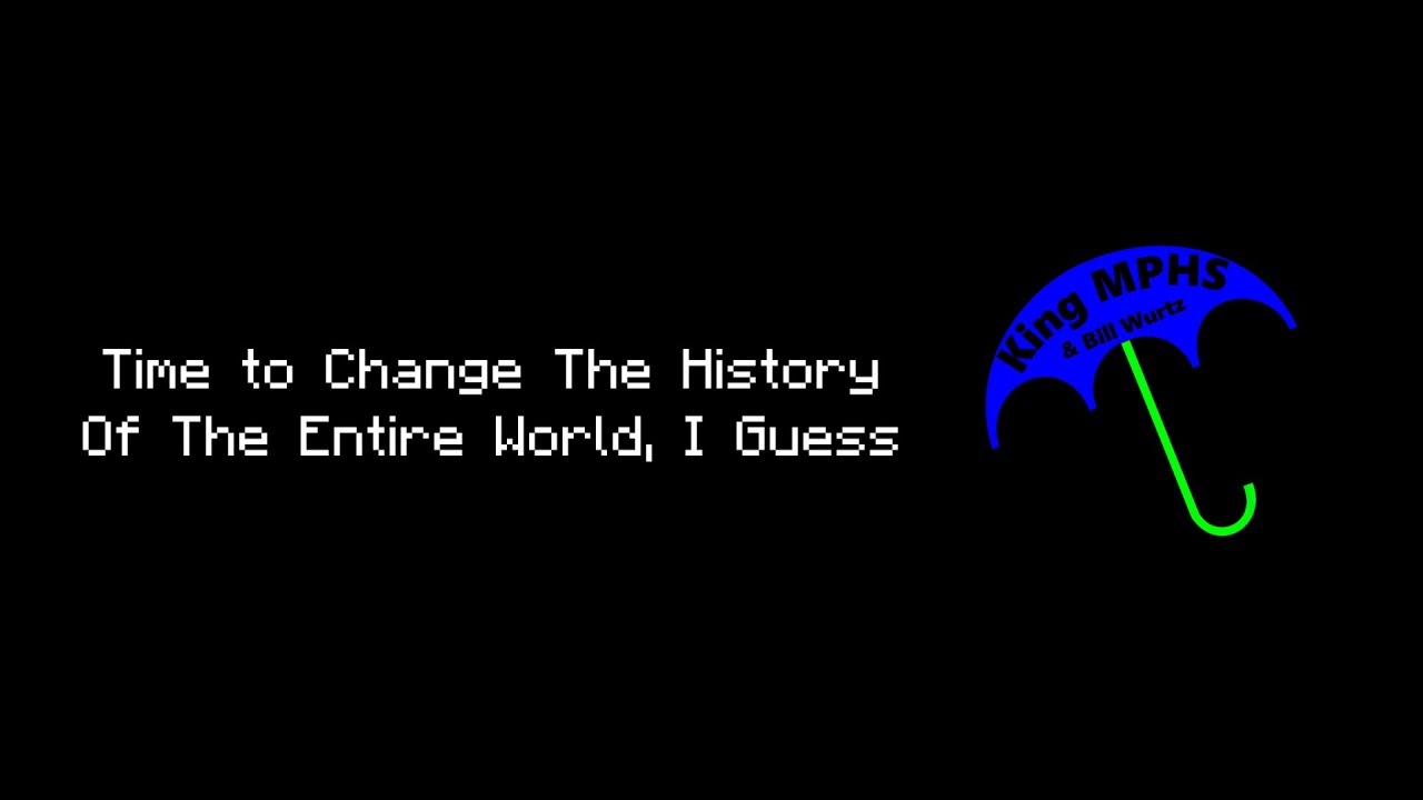 YTP - Time to Change The History Of The Entire World, I Guess (1 Year Anniversary Special)