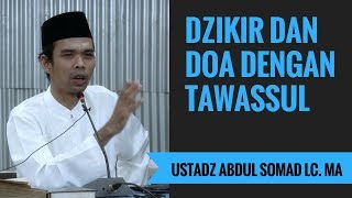 Dzikir Dan Doa Dengan Tawassul - Ustadz Abdul Somad Lc. MA