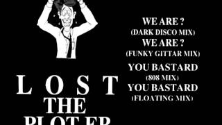 LOST THE PLOT - WE ARE? (DARK DISCO MIX) [HQ] (1/4) Details