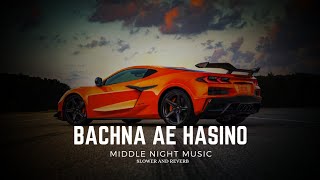 Bachna Ae Haseeno | Slowed And Reverb | New and Old Song | Mix Kishor Kumar