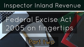 Video 21 Federal excise Act 2005 fingertips Part two