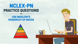 NCLEX-PN Practice Questions: Use Maslow's Hierarchy of Needs