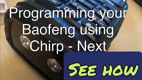 Programming using Chirp-Next to a new Baofeng UV-17R Plus Series