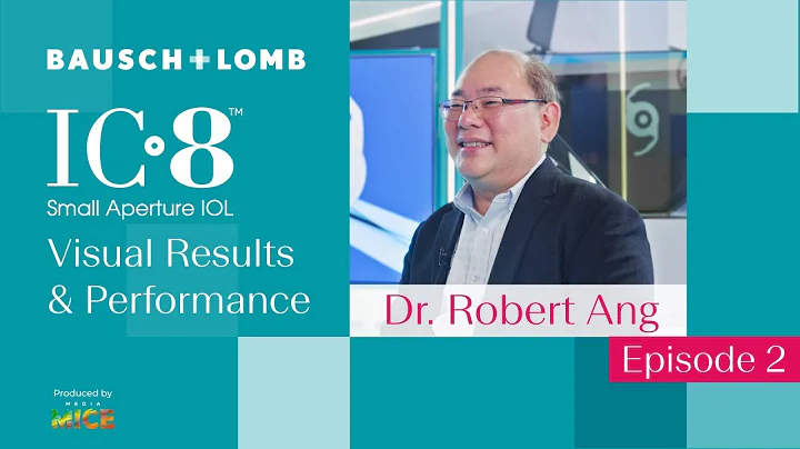 Bausch + Lomb’s IC-8™️ IOL Explained, Featuring Dr. Robert Ang: Visual Results & Performance