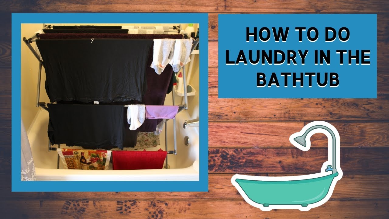How to do laundry in the bathtub YouTube