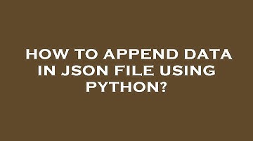 How to append data in json file using python?