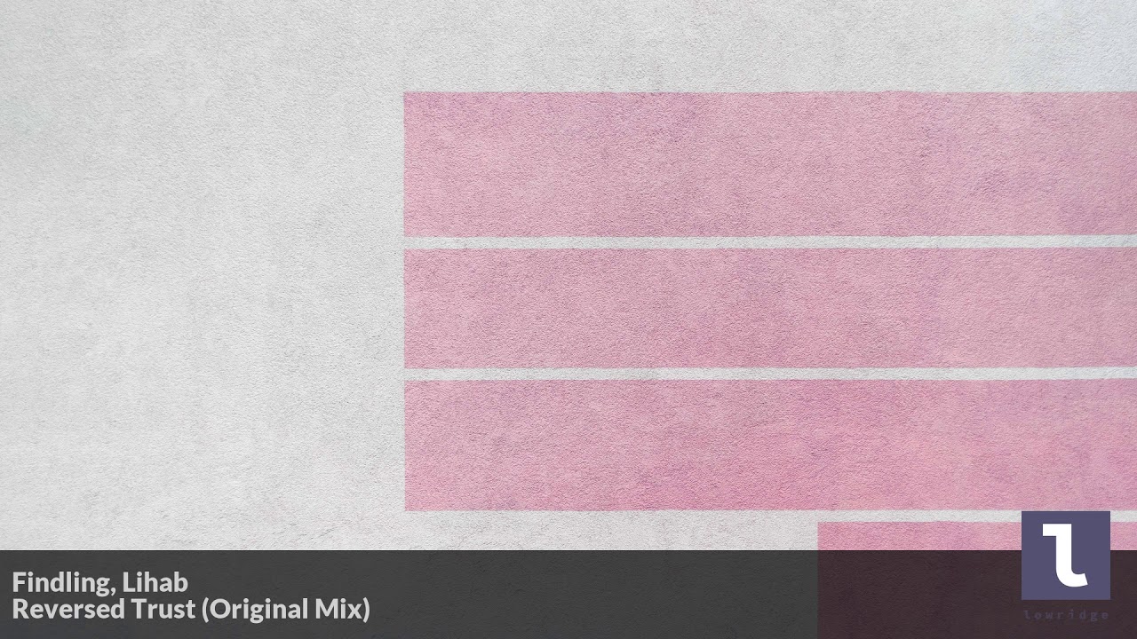 Findling, Lihab - Reversed Trust (Original Mix)