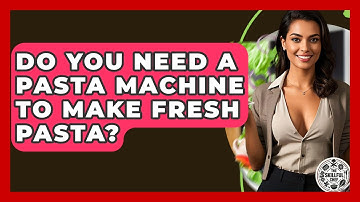 Do You Need A Pasta Machine To Make Fresh Pasta? - The Skillful Chef