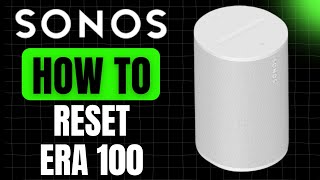 How to Factory Reset Sonos Era 100 Wireless Speaker