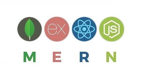 Hướng dẫn Full Stack MERN (MongoDB, Express, React, Node)