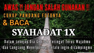CUKUP PANDANG FOTONYA, Baca Syahadat 1x, Dalam Sekejap Mata Dia Akan Cinta Padamu, Doa Pengasihan...