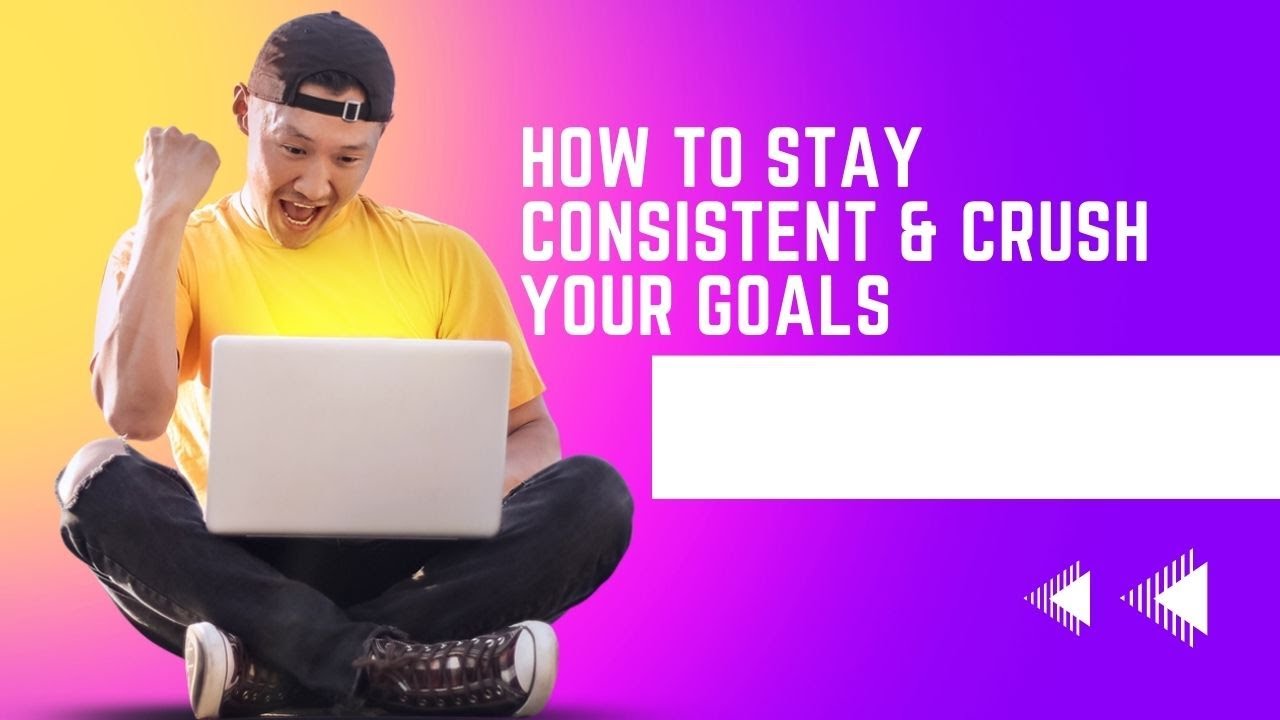 How to stay Consistent and crush your goals..... - YouTube