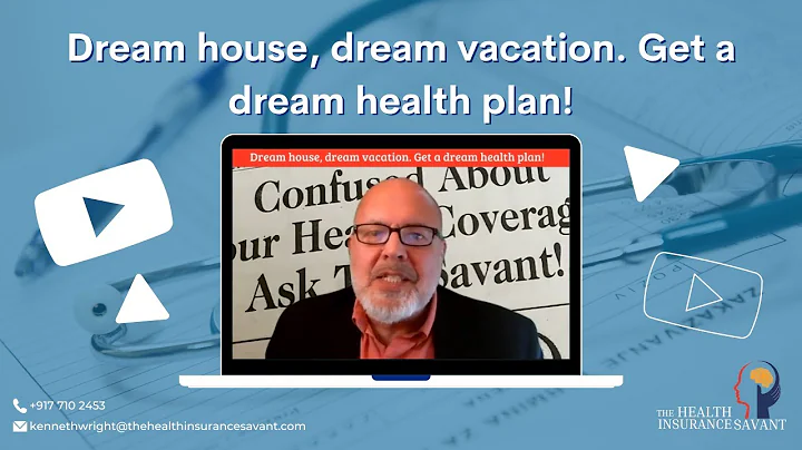 Dream house, dream vacation  Get a dream health plan!