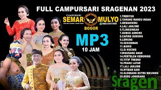 10 JAM LAGU CAMPURSARI 2023 MP3 SRAGENAN SEMAR MULYO BOGOR