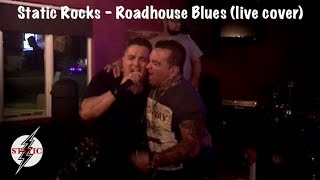 Static Rocks - Roadhouse Blues Live Cover