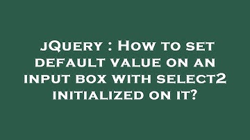 jQuery : How to set default value on an input box with select2 initialized on it?