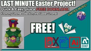 👍 Making the Easter Gnome and FREE DOWNLOAD! Last Minute Laser Cut Easter File!