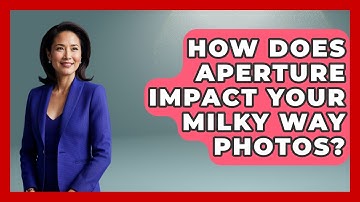 How Does Aperture Impact Your Milky Way Photos? - Image Review Studio