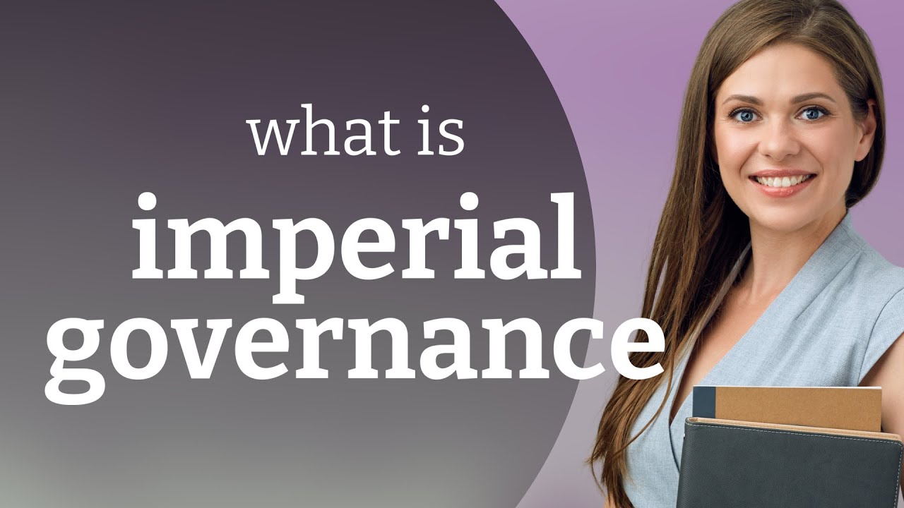 Understanding Imperial Governance: A Guide