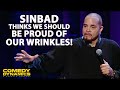 Sinbad Thinks We Should Be Proud of Our Wrinkles!