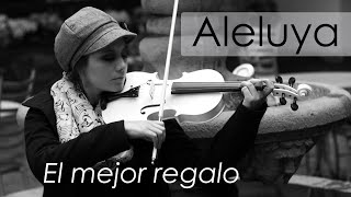 ALELUYA ❤ en VIOLIN. El Mejor Regalo /Martha Psyko chords