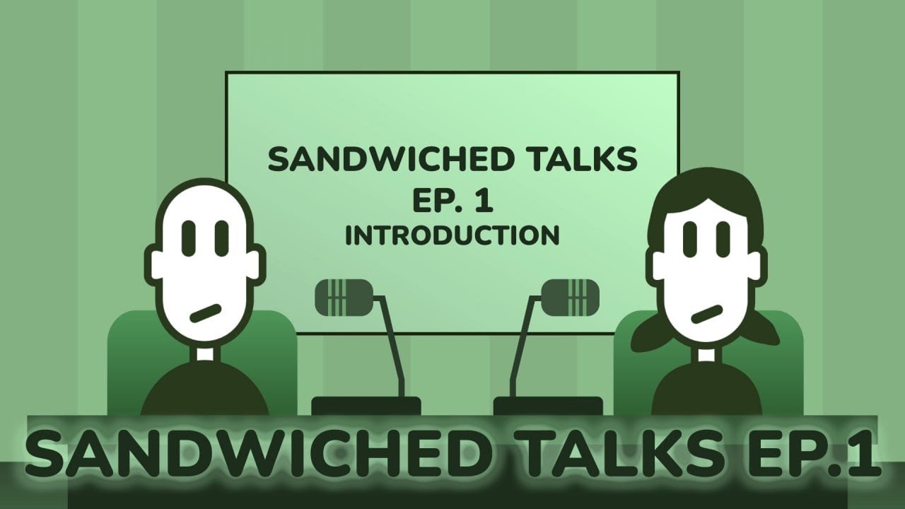 Sandwiched Talks EP. 1 Introduction