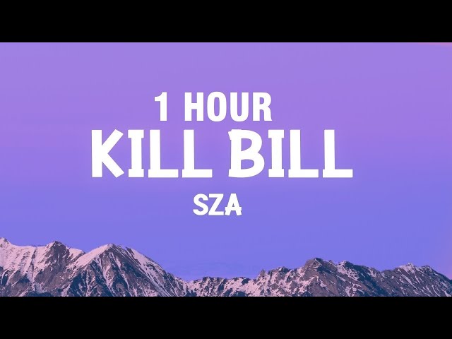[1 HOUR] SZA - Kill Bill (Lyrics) class=