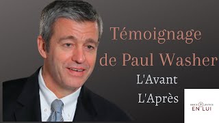 Le Témoignage de Paul Washer: L' Avant L' Après