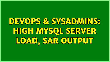 DevOps & SysAdmins: High mysql server load, sar output