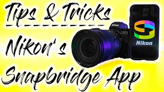 Tips & Tricks - Nikon's Snapbridge App