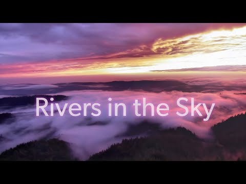 Rivers in the Sky - 4K/UHD - ALERTlapse