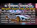 DJ TEMBANG KENANGAN &amp; DANGDUT KOPLO Remix Nonstop 1 Jam Full Bass | Sembilu, Kartoyono, Jaran Goyang