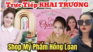 Trực Tiếp khai trương shop Mỹ phẩm Hồng Loan 5/5