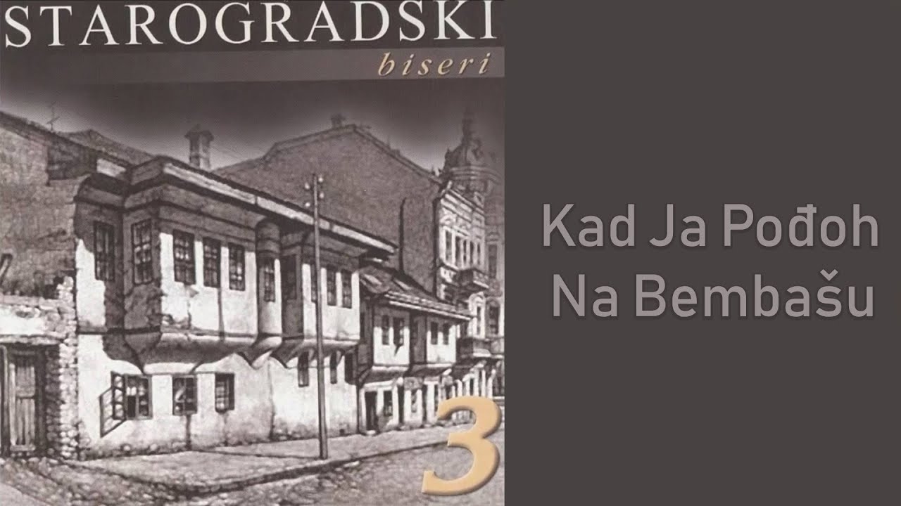 Starogradski Biseri  - Kad ja pođoh na bembašu (Audio 2007)