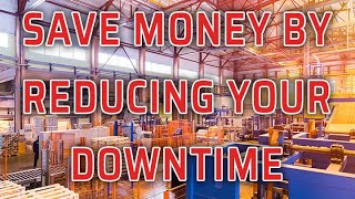 Reduce Downtime and Increase Through-put.