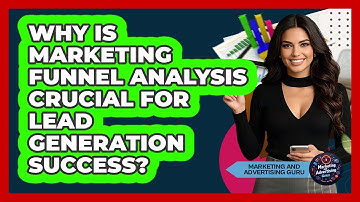 Why Is Marketing Funnel Analysis Crucial For Lead Generation Success?