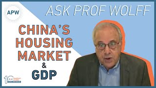 Ask Prof Wolff: China’s Housing Market & GDP