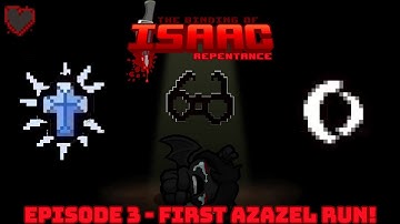The Binding of Isaac: Repentance - Episode 3 - First Azazel Run!