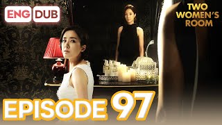 Two Women's Room Episode 97 [Eng Dub Multi-Language Sub] | K-Drama | Min Kyung Chae, Eun Hee-Soo