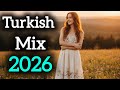 Turkish Music 2026 Fresh Türkçe Hits Clean Vibes