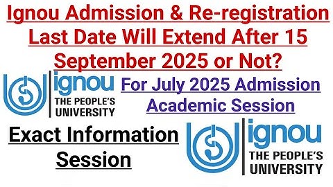 Ignou July 2025 Admission & Re Registration || Last Date Will Extend After 15 Sep 2025 or Not? 