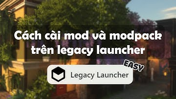 CÁCH CÀI MOD VÀ MODPACK TRÊN LEGACY LAUNCHER | HOW TO INSTALL MOD AND MODPACK ON LEGACY