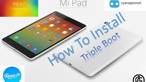 Installing Triple Boot in MI Pad  MIUI |  Cyanogenmod 11  |  Remix OS  |