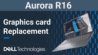Alienware Aurora R16 | How to replace the graphics card (GPU)