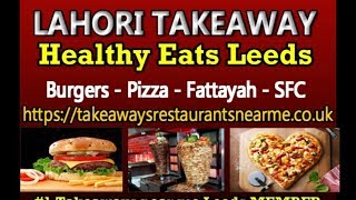 TAKEAWAYS NEAR ME HEALTHY EATS  Lahori Takeaway BEST INDIAN Restaurant Leeds,  London, Manchester