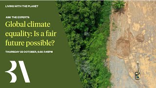 Ask the Experts: Global climate equality - is a fair future possible?