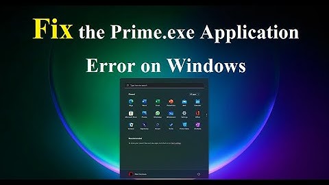 Fix - Prime.exe Application Error on Windows