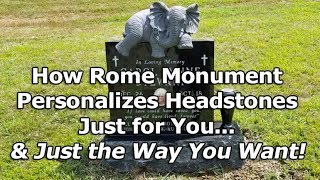 How Rome Monument Crafts Personalized Custom Headstones