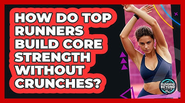 How Do Top Runners Build Core Strength Without Crunches? - Running Beyond Limits